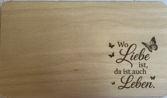 Vesper Brettchen Buche massiv "Wo Liebe ist, da ist auch Leben". 260x150mm